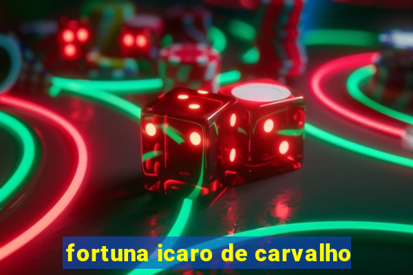 fortuna icaro de carvalho